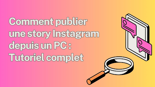 Comment publier une story Instagram depuis un PC